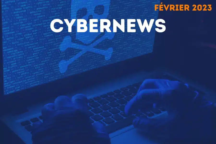 Les cybernews de fevrier 2023