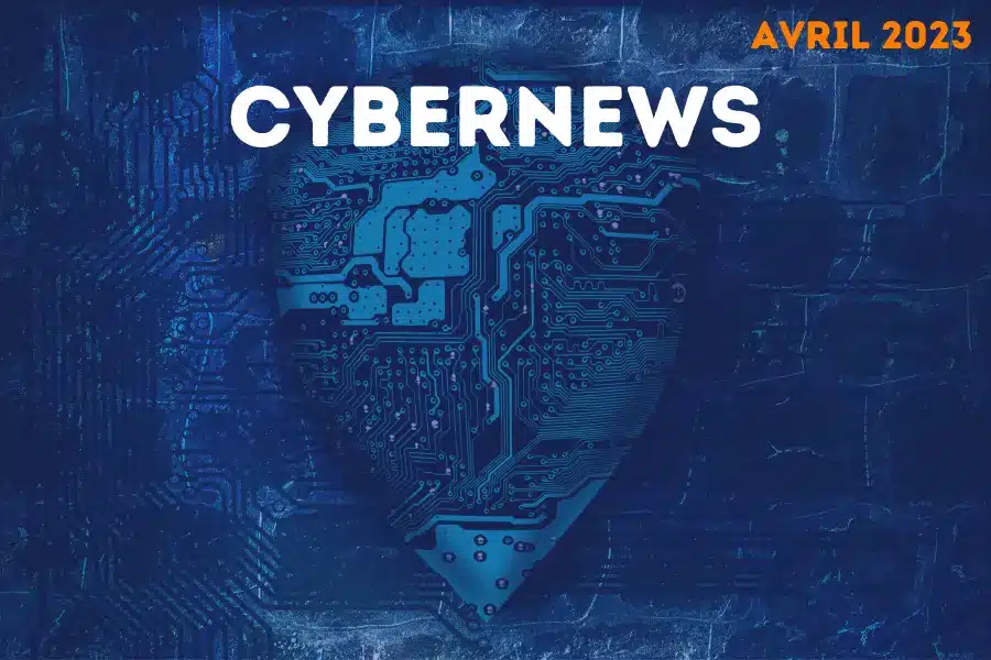 Les cybernews avril 2023