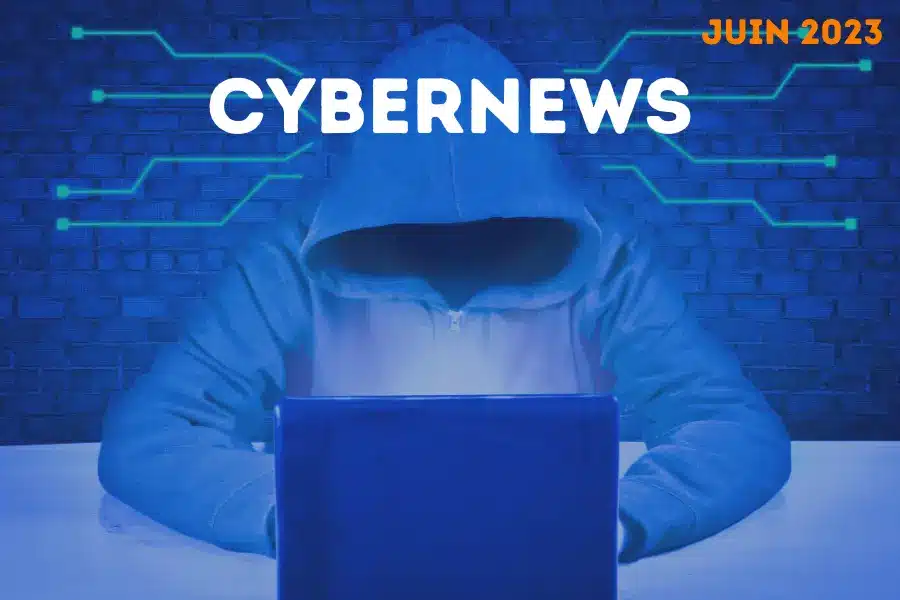 Les cybernews de juin 2023